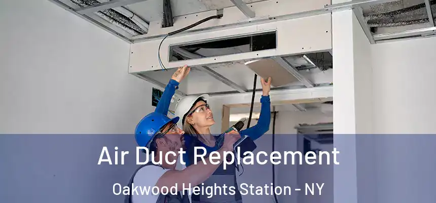 Air Duct Replacement Oakwood Heights Station - NY