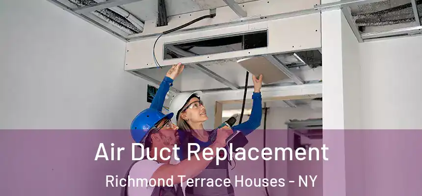 Air Duct Replacement Richmond Terrace Houses - NY