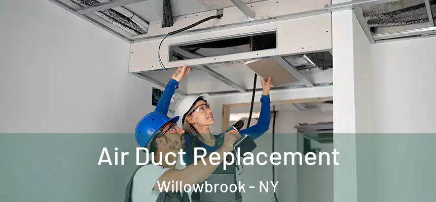  Air Duct Replacement Willowbrook - NY