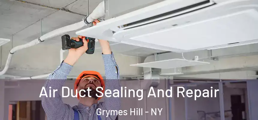 Air Duct Sealing And Repair Grymes Hill - NY