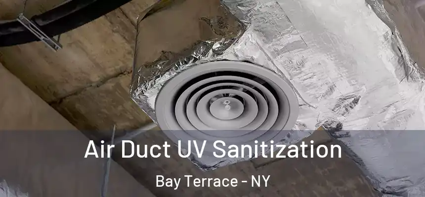 Air Duct UV Sanitization Bay Terrace - NY