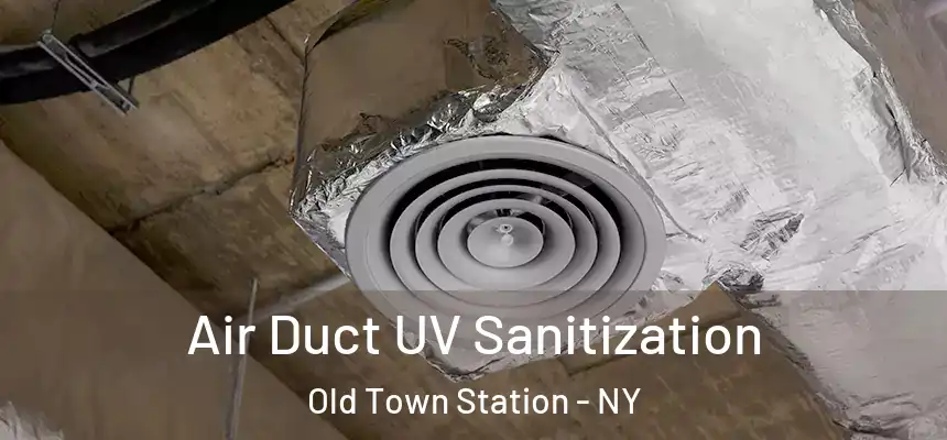 Air Duct UV Sanitization Old Town Station - NY