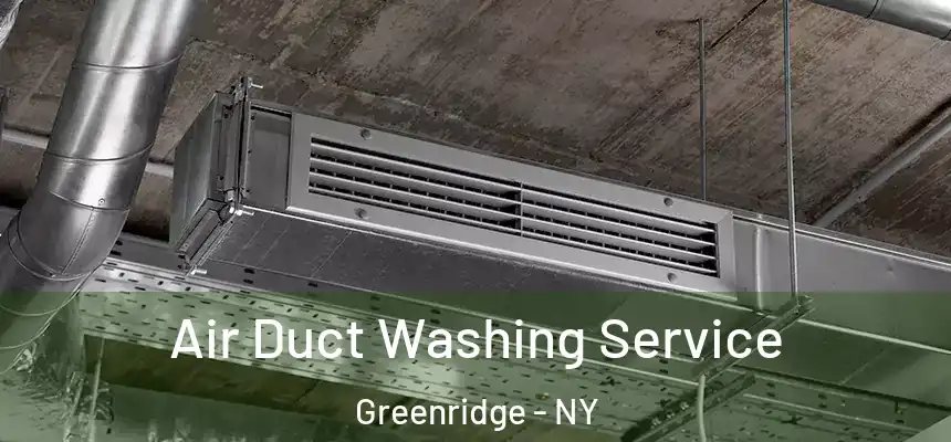 Air Duct Washing Service Greenridge - NY