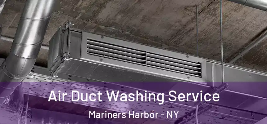 Air Duct Washing Service Mariners Harbor - NY