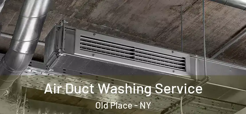 Air Duct Washing Service Old Place - NY