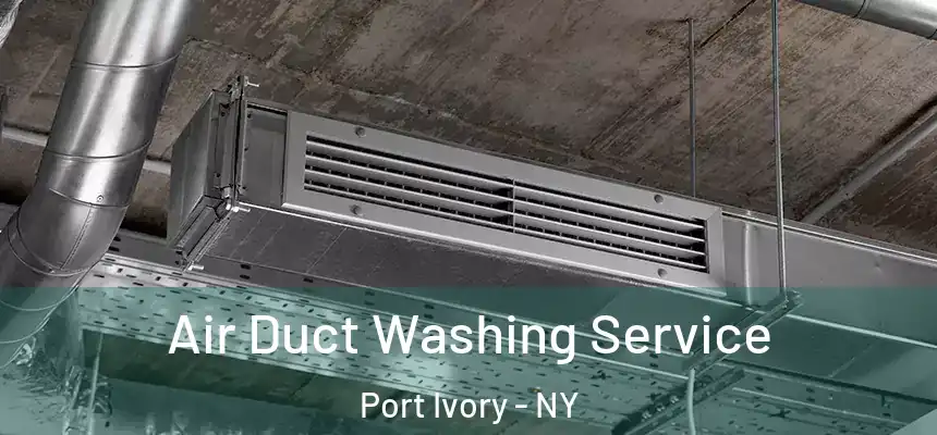 Air Duct Washing Service Port Ivory - NY