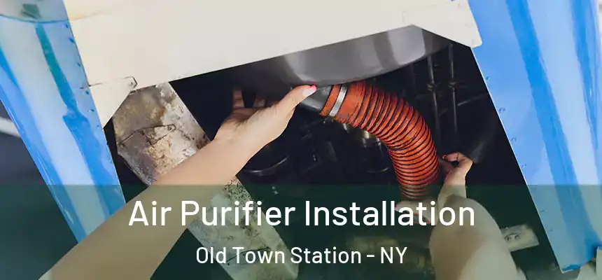 Air Purifier Installation Old Town Station - NY