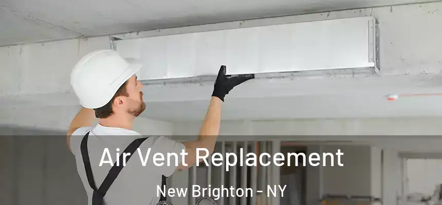 Air Vent Replacement New Brighton - NY