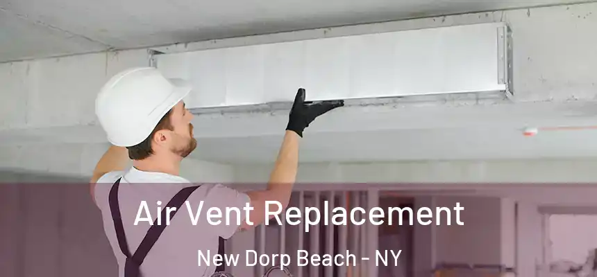  Air Vent Replacement New Dorp Beach - NY