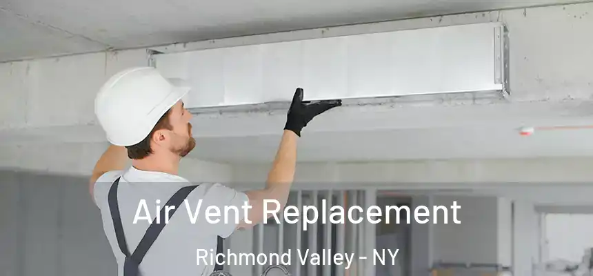 Air Vent Replacement Richmond Valley - NY