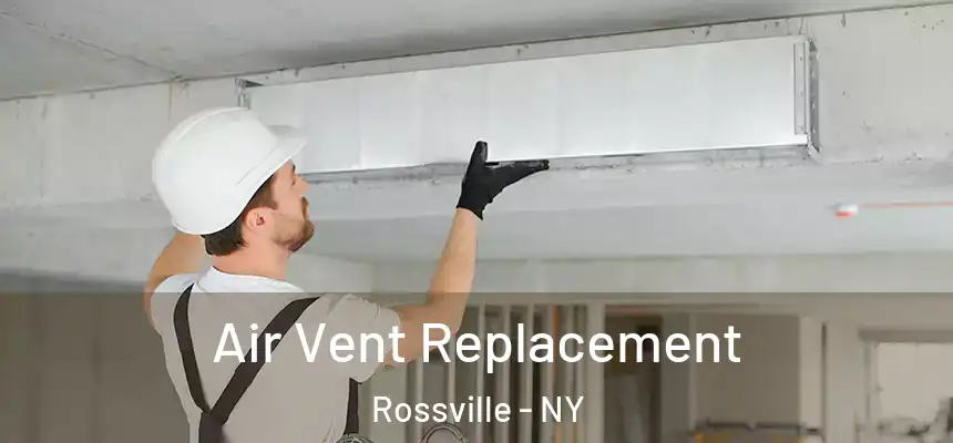 Air Vent Replacement Rossville - NY