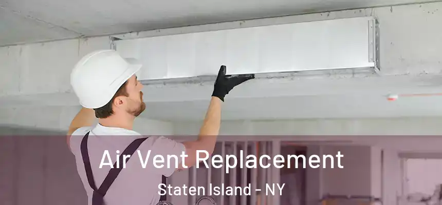  Air Vent Replacement Staten Island - NY