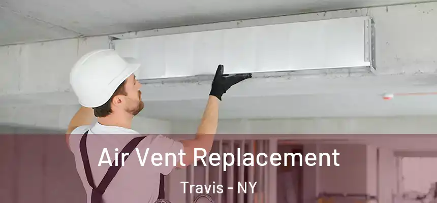 Air Vent Replacement Travis - NY