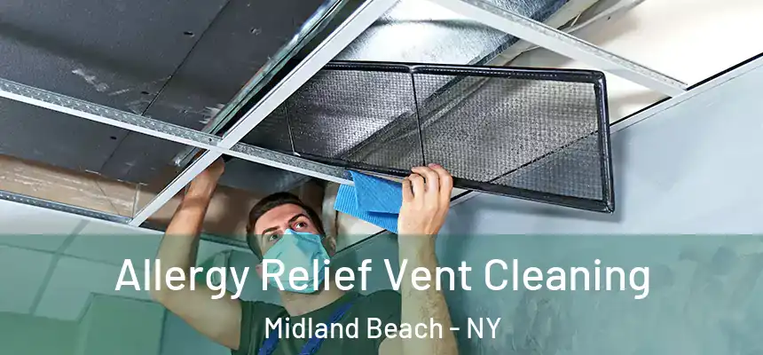 Allergy Relief Vent Cleaning Midland Beach - NY