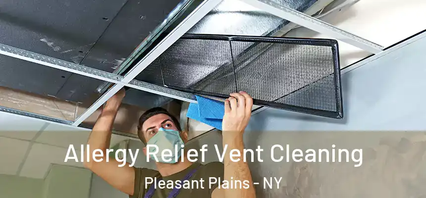  Allergy Relief Vent Cleaning Pleasant Plains - NY