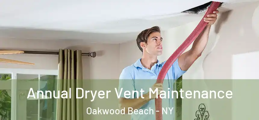 Annual Dryer Vent Maintenance Oakwood Beach - NY