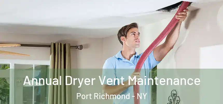 Annual Dryer Vent Maintenance Port Richmond - NY