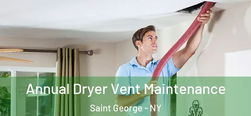 Annual Dryer Vent Maintenance Saint George - NY
