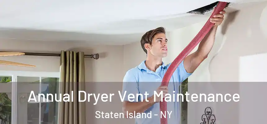  Annual Dryer Vent Maintenance Staten Island - NY