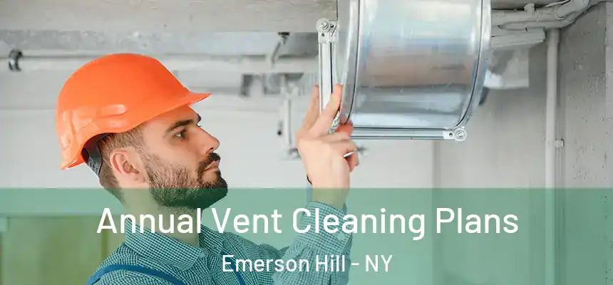 Annual Vent Cleaning Plans Emerson Hill - NY