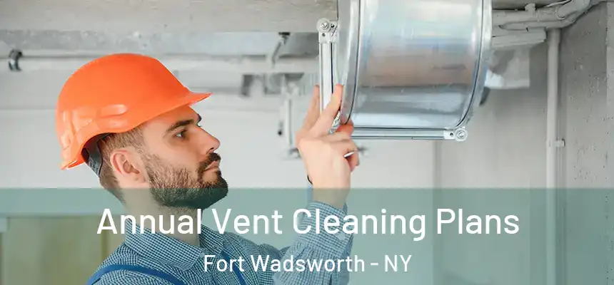 Annual Vent Cleaning Plans Fort Wadsworth - NY