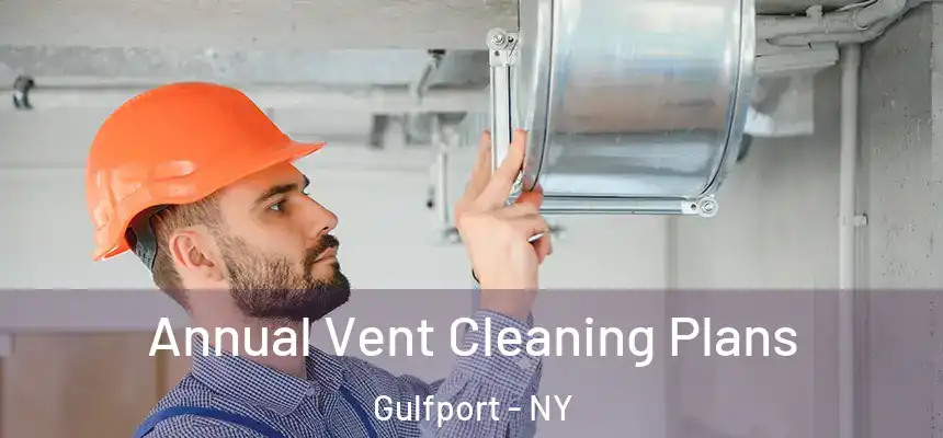 Annual Vent Cleaning Plans Gulfport - NY