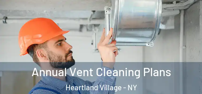 Annual Vent Cleaning Plans Heartland Village - NY