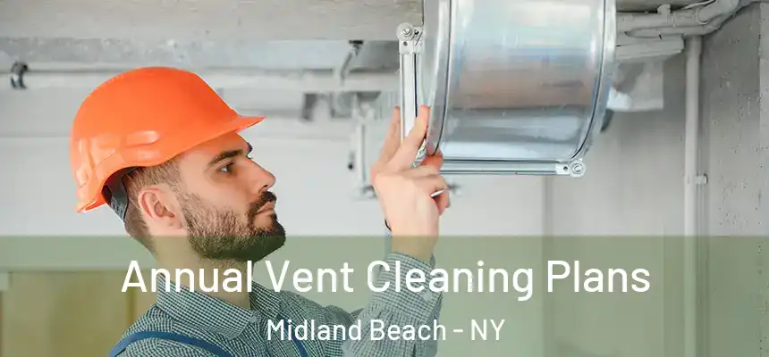 Annual Vent Cleaning Plans Midland Beach - NY