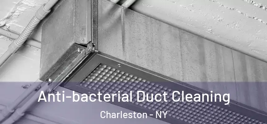 Anti-bacterial Duct Cleaning Charleston - NY