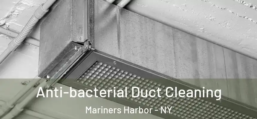 Anti-bacterial Duct Cleaning Mariners Harbor - NY