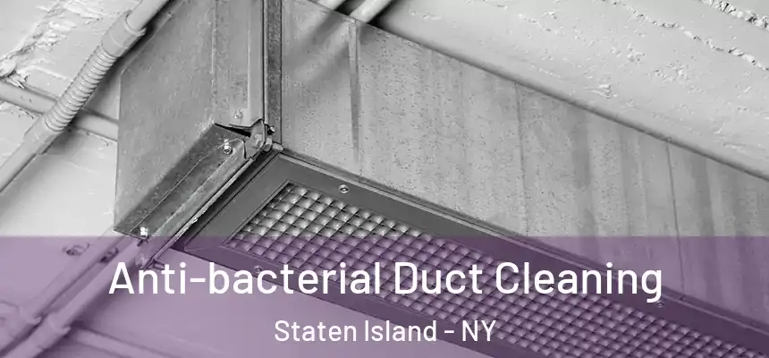 Anti-bacterial Duct Cleaning Staten Island - NY