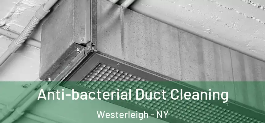 Anti-bacterial Duct Cleaning Westerleigh - NY