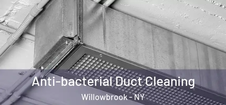  Anti-bacterial Duct Cleaning Willowbrook - NY