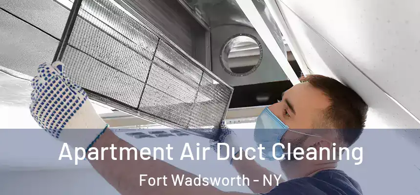  Apartment Air Duct Cleaning Fort Wadsworth - NY