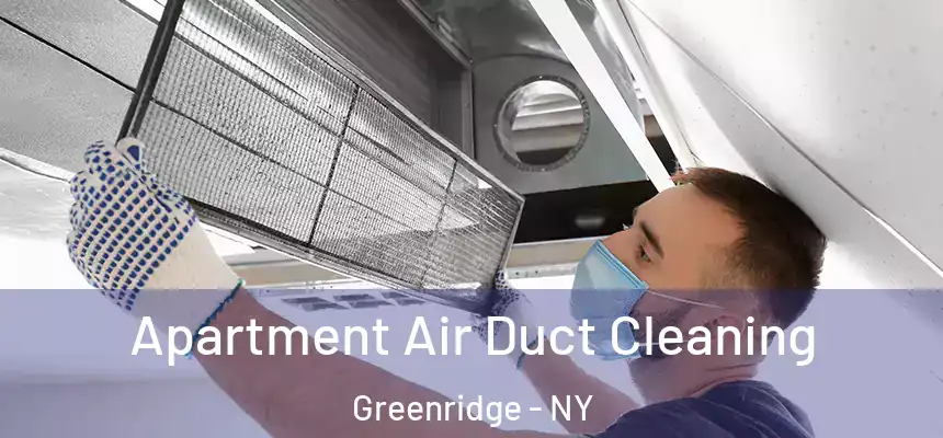  Apartment Air Duct Cleaning Greenridge - NY