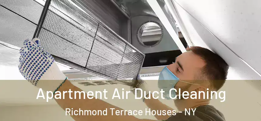 Apartment Air Duct Cleaning Richmond Terrace Houses - NY