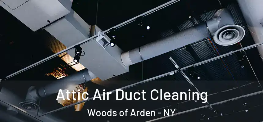 Attic Air Duct Cleaning Woods of Arden - NY