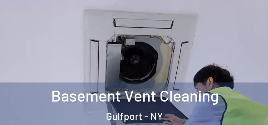 Basement Vent Cleaning Gulfport - NY