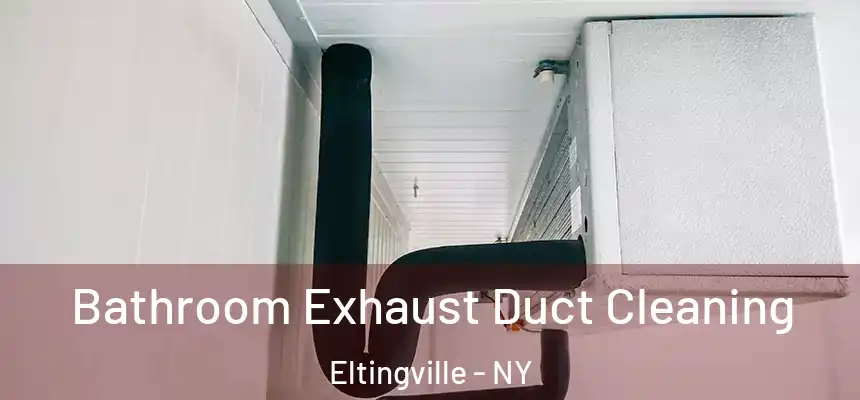  Bathroom Exhaust Duct Cleaning Eltingville - NY