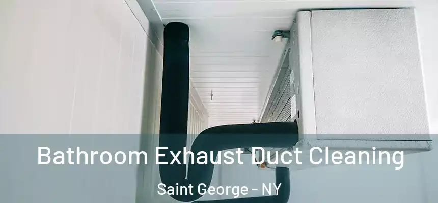  Bathroom Exhaust Duct Cleaning Saint George - NY