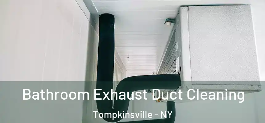  Bathroom Exhaust Duct Cleaning Tompkinsville - NY