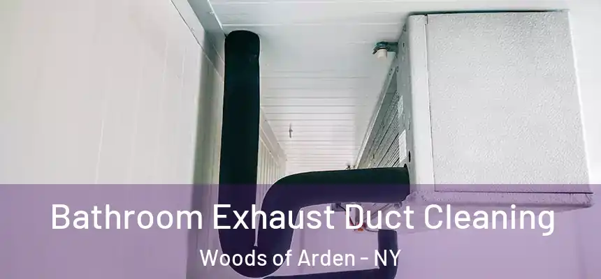 Bathroom Exhaust Duct Cleaning Woods of Arden - NY