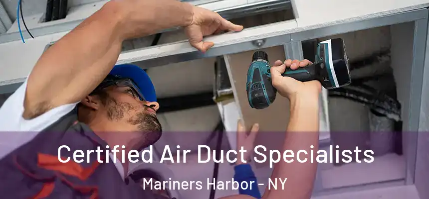 Certified Air Duct Specialists Mariners Harbor - NY