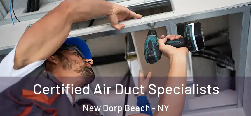 Certified Air Duct Specialists New Dorp Beach - NY