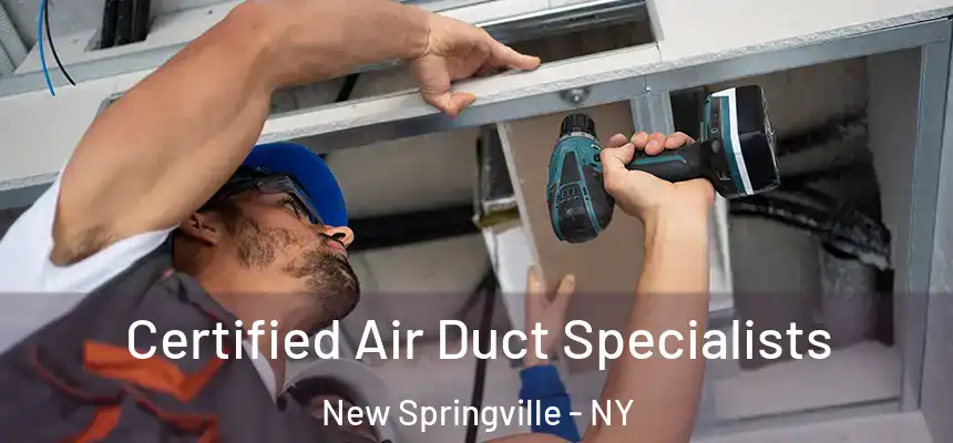 Certified Air Duct Specialists New Springville - NY