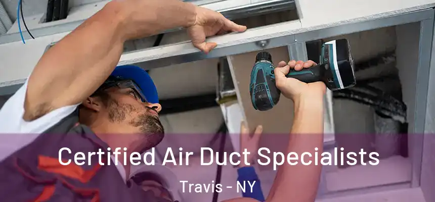 Certified Air Duct Specialists Travis - NY