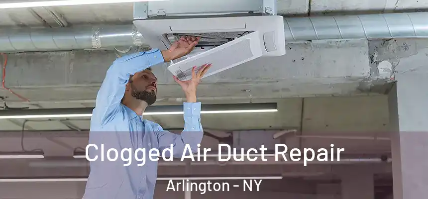 Clogged Air Duct Repair Arlington - NY