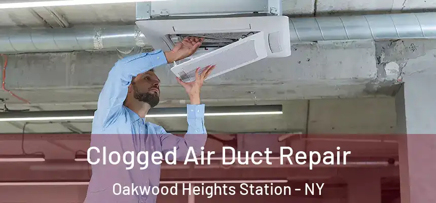  Clogged Air Duct Repair Oakwood Heights Station - NY