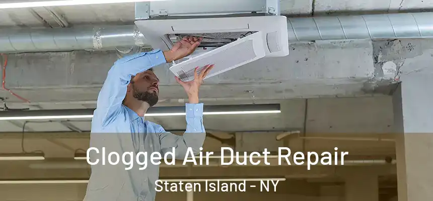 Clogged Air Duct Repair Staten Island - NY