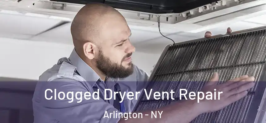 Clogged Dryer Vent Repair Arlington - NY